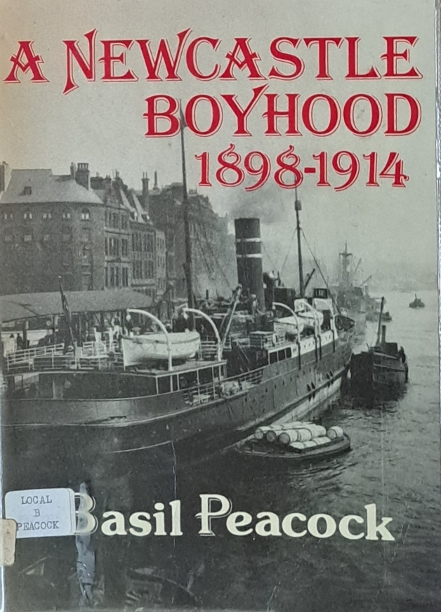 A Newcastle Boyhood 1898 - 1914 - Basil Peacock -1986
