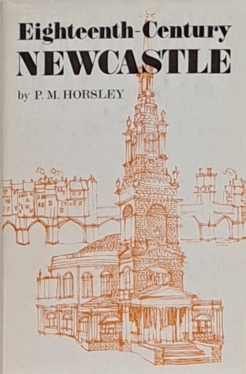 Eighteenth-Century Newcastle - P M Horsley - 1971