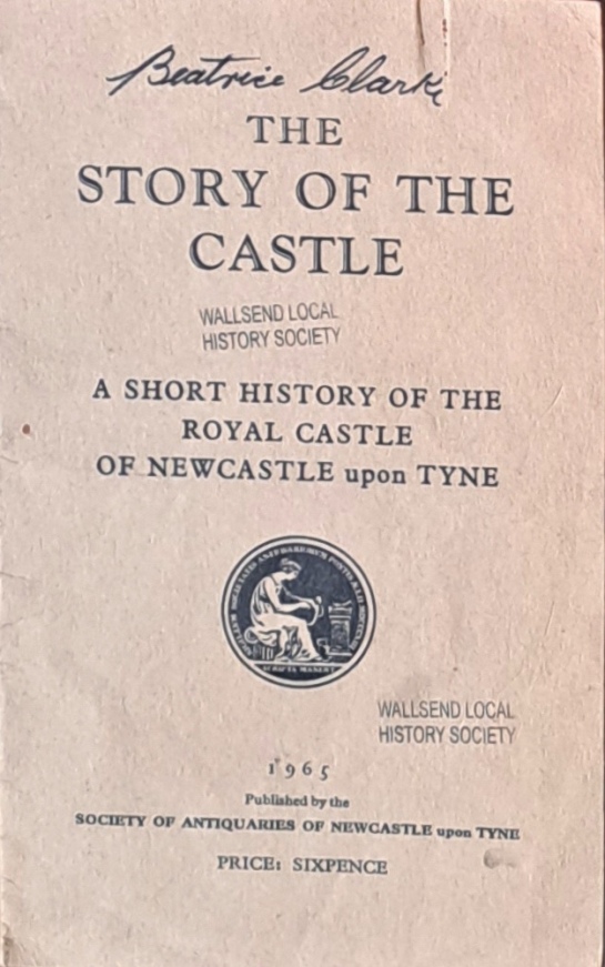 The Story of the Castle, A Short History of the Royal Castle of Newcastle upon Tyne - W. Bulmer - 1965