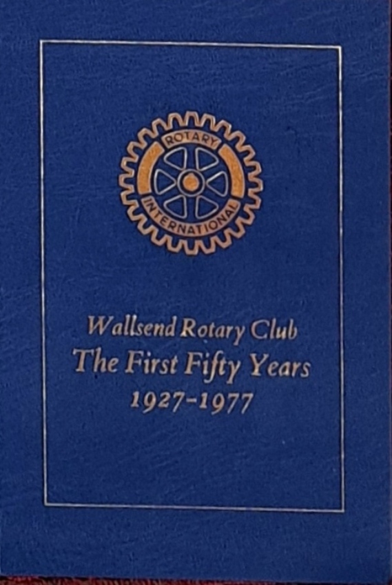 Wallsend Rotary Club, The First Fifty Years 1927-1977 - Wallsend Rotary Club - 1977
