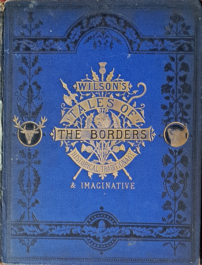 Wilson's Tales of the Borders, Historical Traditionary & Imaginative, Vol. 1 - Unknown - Undated