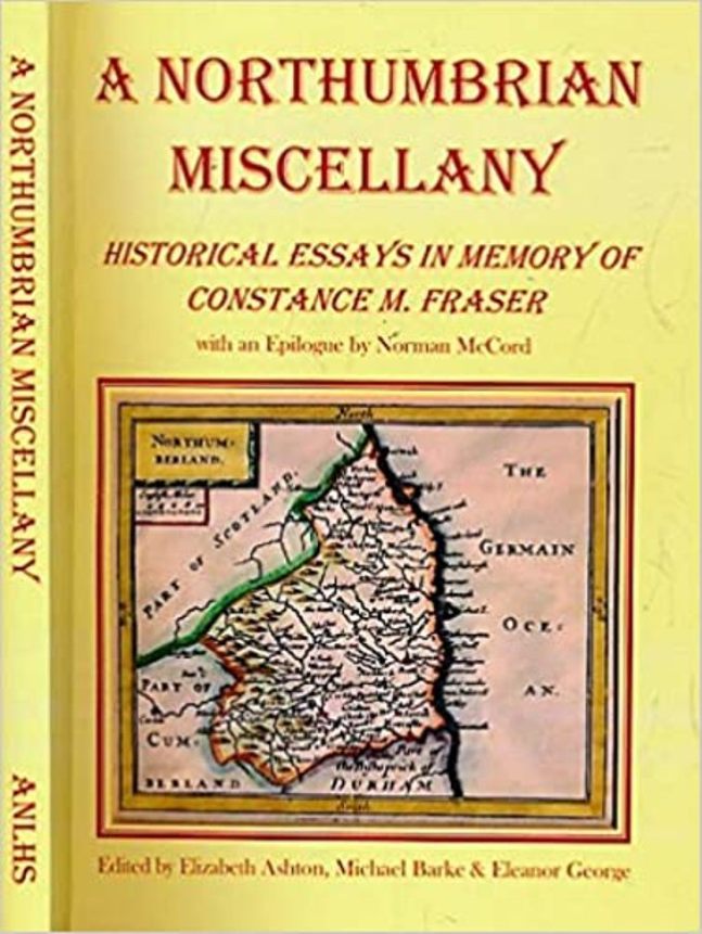 A Northumbrian Miscellany, Historical Essay's in Memory of Constance M. Fraser - Elizabeth Ashton, Michael Barke & Eleanor George - 2015