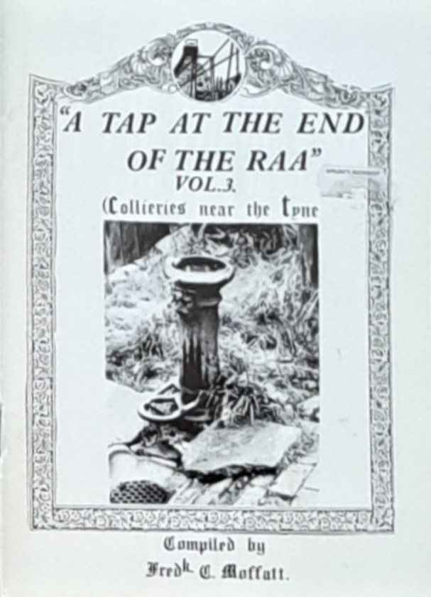 A Tap At The End Of The RAA, Vol3 {Collieries Near The Tyne) - Frederick E Moffatt - 1991