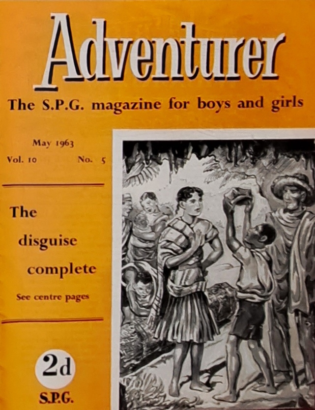 Adventurer, The S.P.G. Magazine for Boys and Girls, The Disguise Complete. May 1963 - The Society for the Propagation of the Gospel in Foreign Parts - 1963