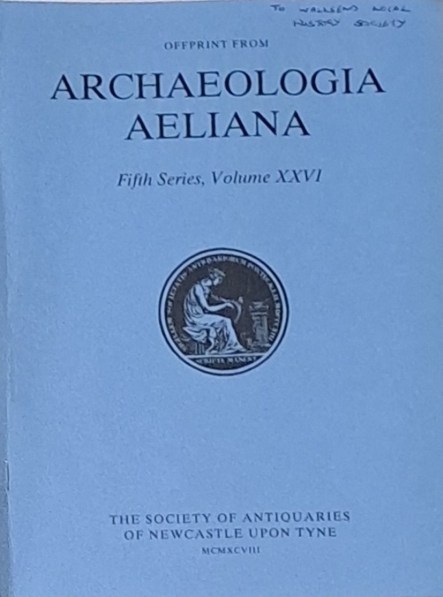 Archaeologia Aelina, Fifth Series, Vol XXVI, Excavations at Wallsend Colliery B Pit - Society Of Antiquaries Of Newcastle Upon Tyne - 1997