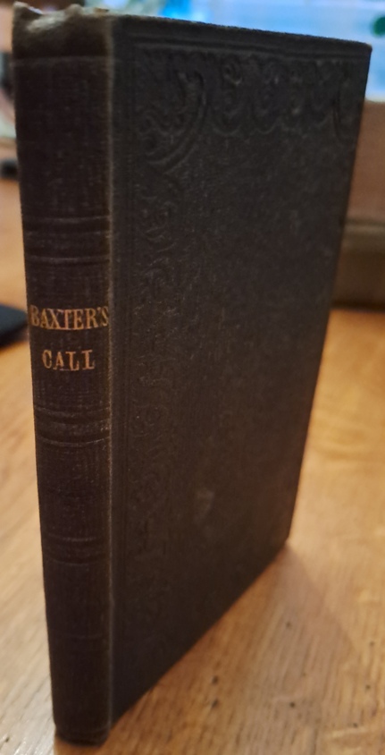 Baxter's Call, A Call to the Unconverted To Turn & Live - Rev. Richard Baxter - 1657