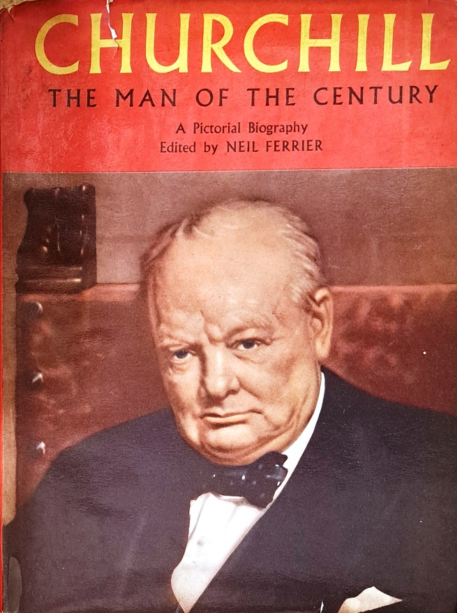 Churchill the Man of the Century, A Pictorial Biography - Neil Ferrier - 1955