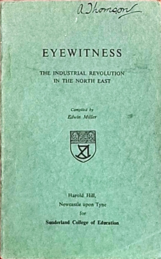 Eyewitness, The Industrial Revolution In The North East - Harold Hill - 1968