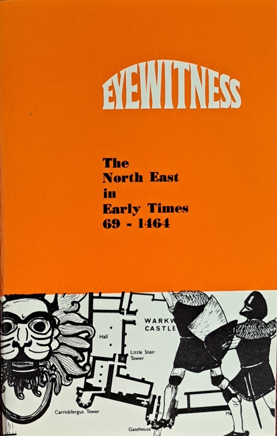 Eyewitness, The North East in Early Times, 69-1464 - Edwin Miller - 1970