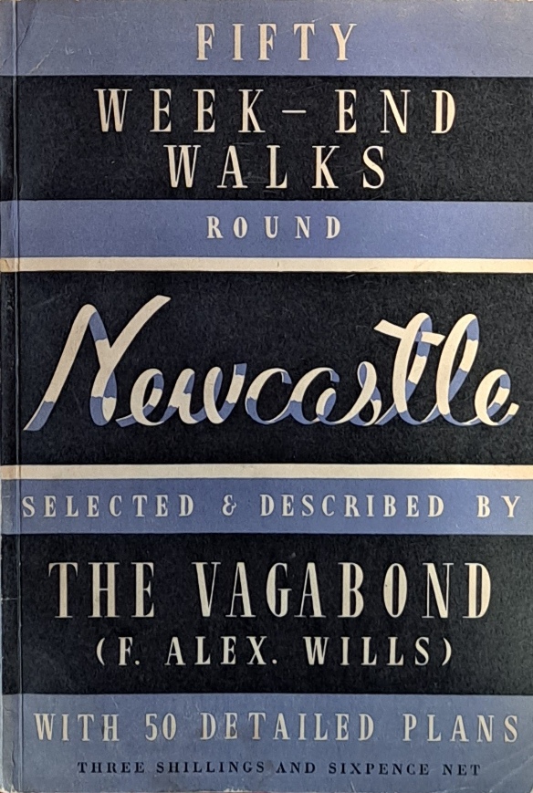 Fifty Week-End Walks Round Newcastle - F. Alex. Wills - 1951