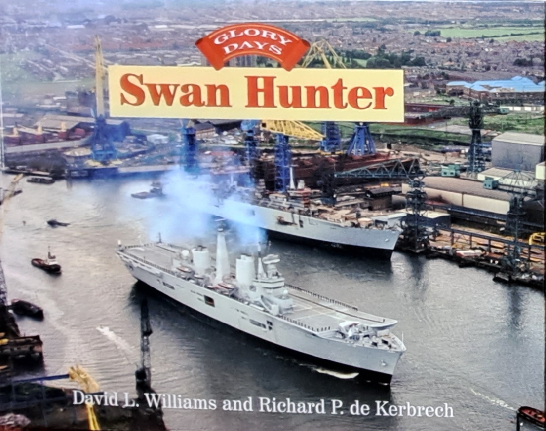 Glory Days, Swan Hunters - David I. Williams & Richard P. de Kerbrech - 2008