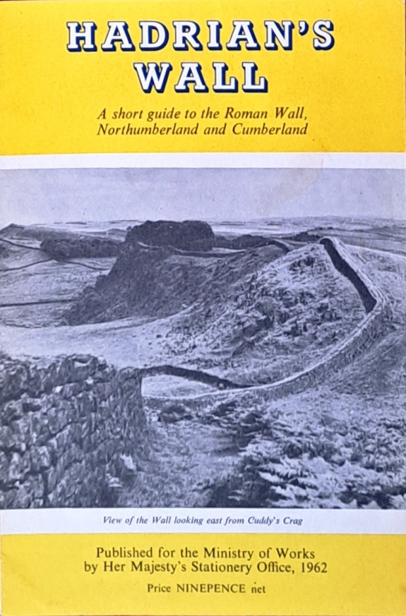 Hadrian’s Wall Guide, a Short Guide to the Romsan Wall, Northumberland and Cumberland - HMSO - 1962