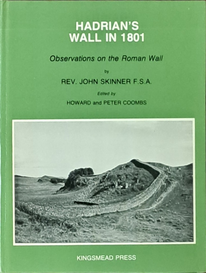 Hadrian's Wall In 1801 - Rev John Skinner F. S. A - 1978.