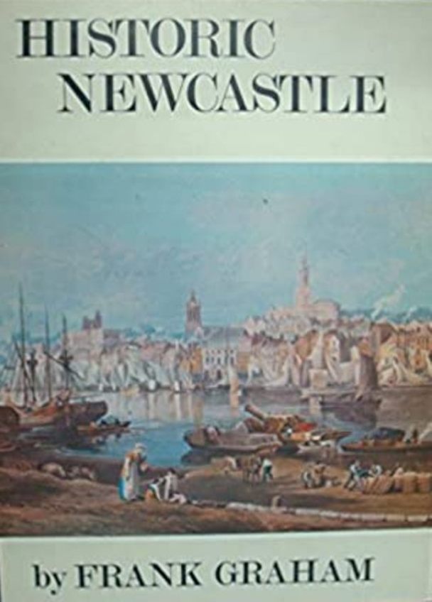 Historic Newcastle - Frank Graham - 1970