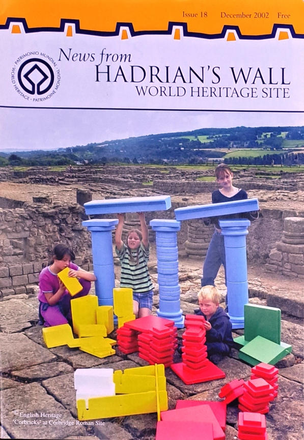 News from Hadrian’s Wall, World Heritage Site - Corbricks at Corbridge Roman Site, Issue 18, Dec. 2002 - English Heritage,Hadrian's Wall Co-ordination Unit - 2002