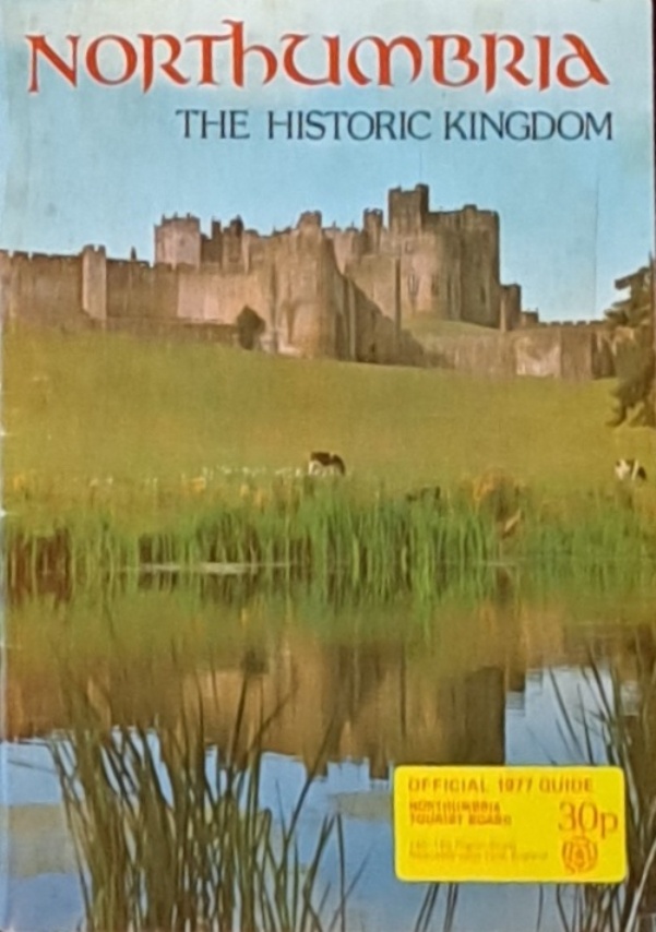 Northumbria The Historic Kingdom Official 1977 Guide - Northumbria Tourest Board - 1977