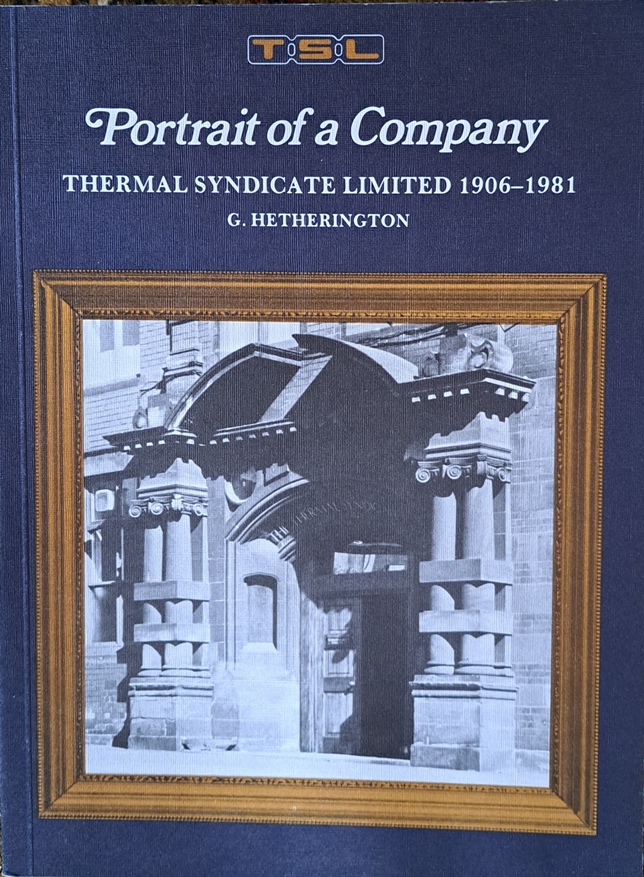 Portrait of a Company Thermal Syndicate Ltd 1906 - 1981 - G. Hetherington - 1981