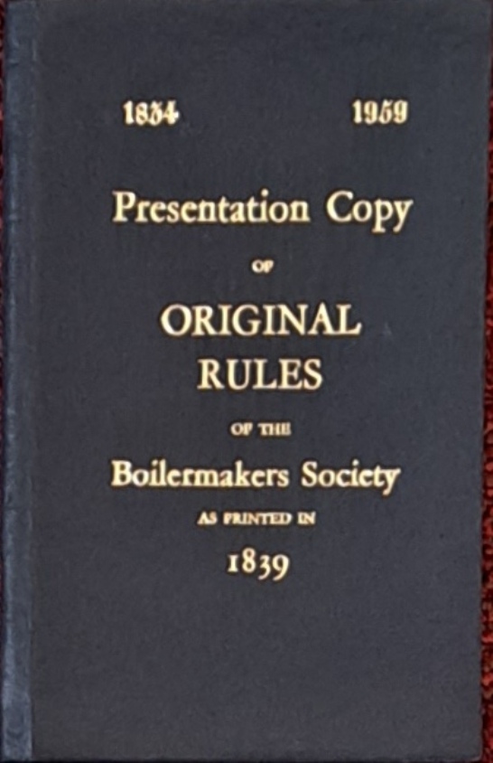 Presentation Copy of, Original Rules of The Boilermakers Society, as Printed in 1839 - The Boilermakers Society - 1959