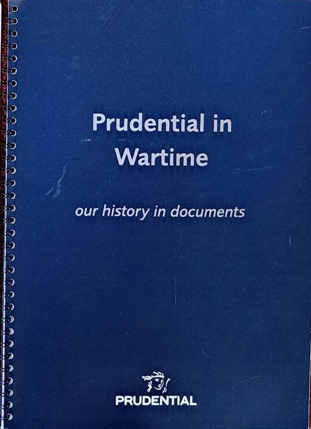 Prudential in Wartime, Our History in Documents - The Prudential Assurance Company Limited - 2002