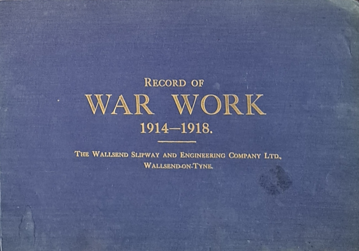 Record Of War Work 1914-1918 - Wallsend Slipway And Engineering Company Ltd - Undated