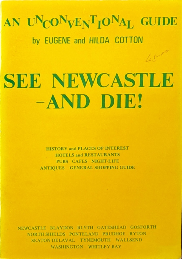 See Newcastle and Die, an Unconventual Guide - Eugene & Hilda Cotton - 1976