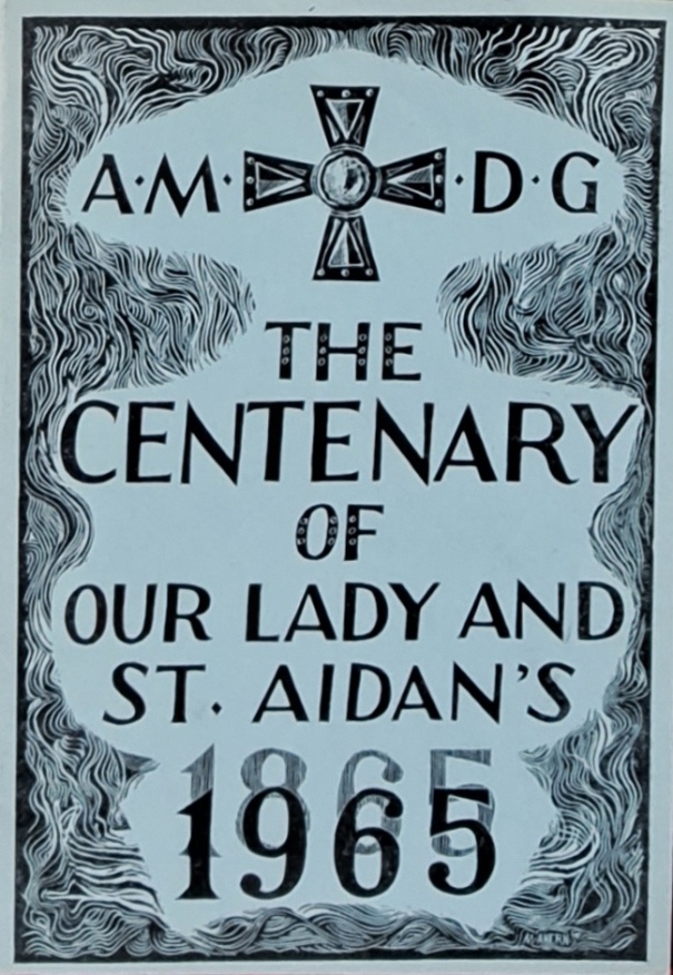 The Centenary of Our Lady & St Aidan’s Brochure, 1865-1965 - Our Lady & St Aidan’s Centenary Committee - 1965