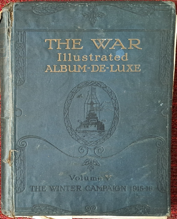 The War Illustrated, Album-De-Luxe, Volume V, The Winter Campaign 1915-16 - J. A. Hammerton - 1916