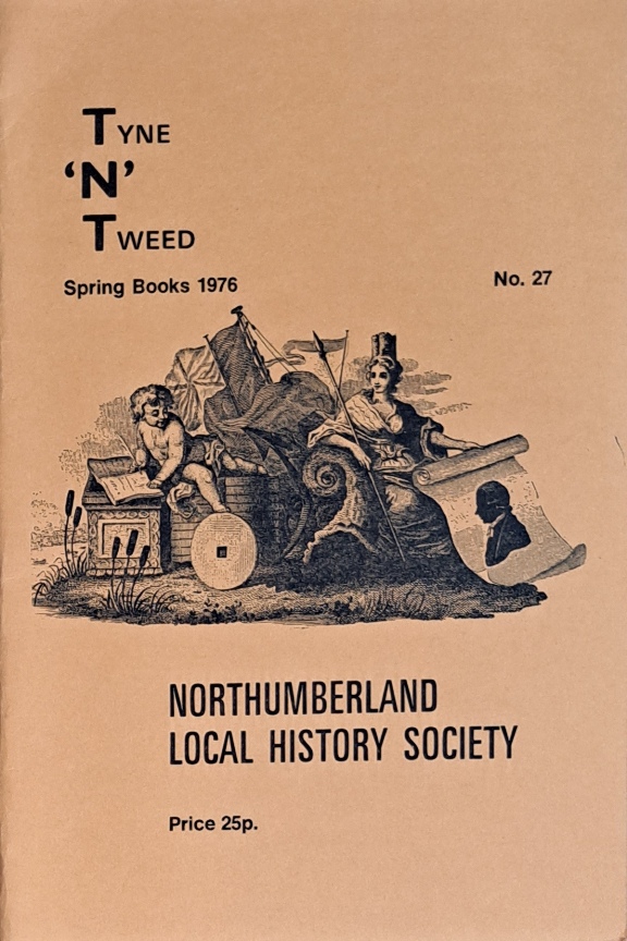 Tyne 'N' Tweed Journal No27, Spring 1976 - Association of Northumberland Local History Societies - 1976