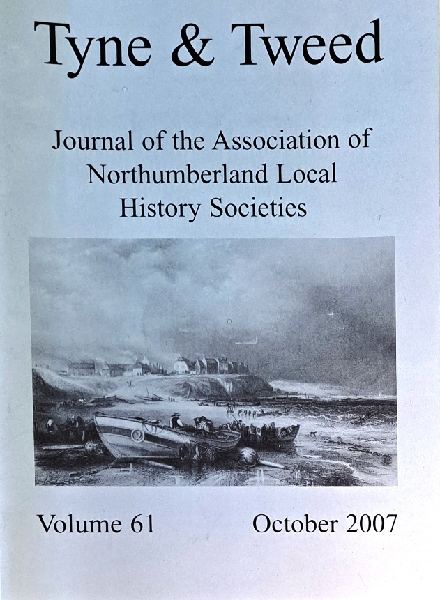 Tyne & Tweed Journal No61, October 2007 - Association of Northumberland Local History Societies - 2007