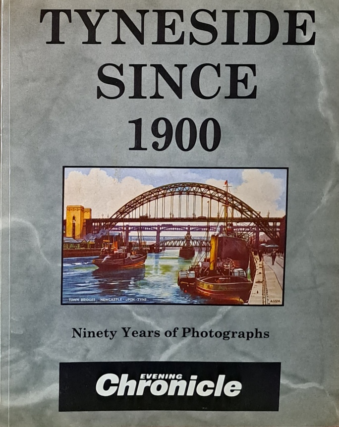Tyneside Since 1900 - Clive Hardy - 1988