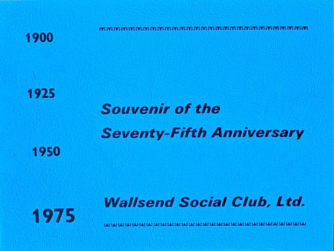 Wallsend Social Club, 75th Anniversary Souvenir 1900-1975 - Wallsend Social Club Ltd -1975